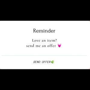 IF YOU LOVE AN ITEM SEND AN OFFER!